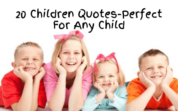 20 Children Quotes-Perfect For Any Child