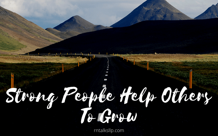 Strong People Help Others To Grow