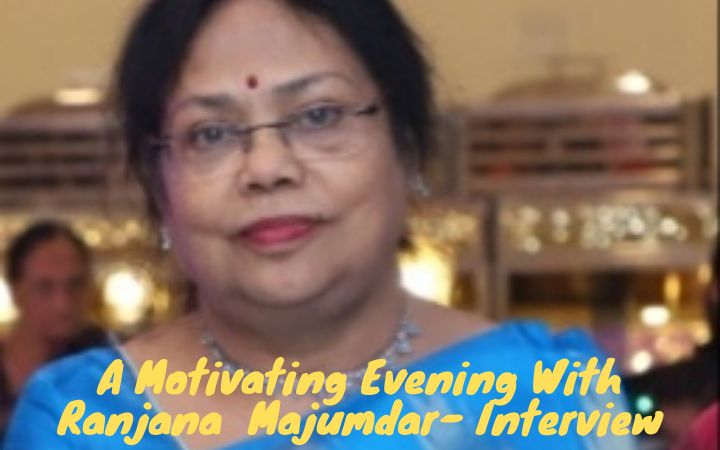 A Motivating Evening With Ranjana  Majumdar- Interview