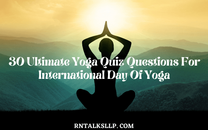 30 Ultimate Yoga Quiz Questions For International Day Of Yoga