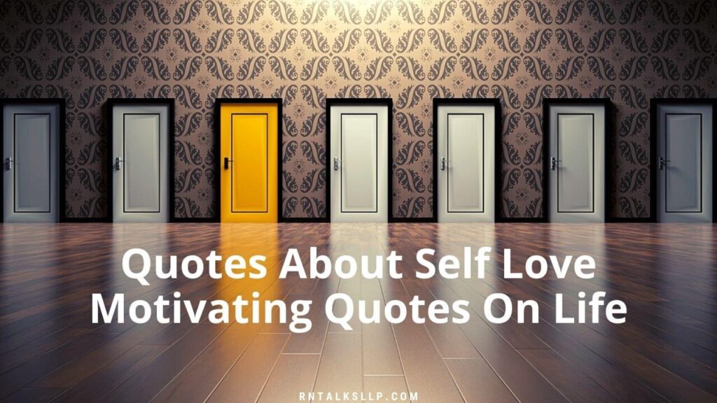 Quotes About Self Love | Motivating Quotes On Life