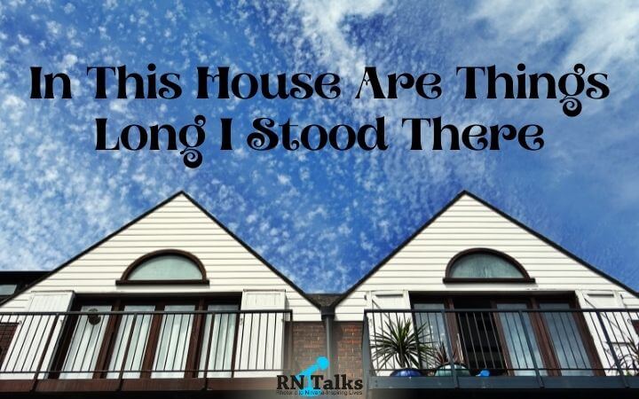 In This House Are Things | Long I Stood There | When I Started To Make Little Improvements In My Life