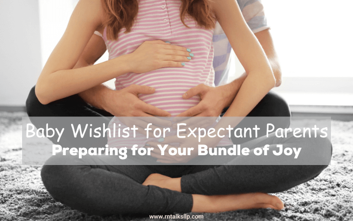 Baby Wishlist for Expectant Parents: Preparing for Your Bundle of Joy
