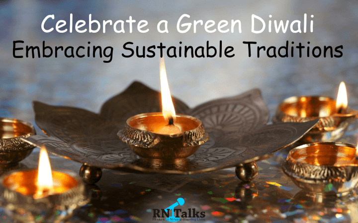Celebrate a Green Diwali: Embracing Sustainable Traditions